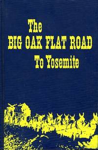 The Big Oak Flat Road An Account of Freighting from Stockton to Yosemite Valley