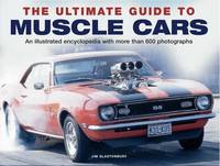 cover of The Ultimate Guide to Muscle Cars: An Illustrated Encyclopedia with More Than 600 Photographs
