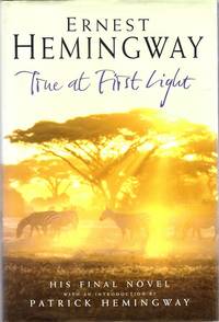 True at First Light by Hemingway, Ernest - 1999