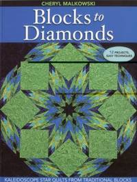 Blocks to Diamonds: Kaleidoscope Star Quilts from Traditional Blocks-Print-On-Demand Edition