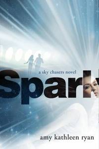 Spark : A Sky Chasers Novel