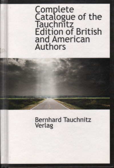 COMPLETE CATALOGUE OF THE TAUCHNITZ EDITION OF…