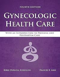 Gynecologic Health Care: With an Introduction to Prenatal and Postpartum Care