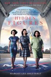 Hidden Figures: The American Dream and the Untold Story of the Black Women Mathematicians Who Helped Win the Space Race by Margot Lee Shetterly - 2016-06-03