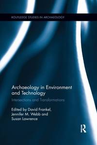 Archaeology in Environment and Technology: Intersections and Transformations