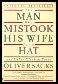 THE MAN WHO MISTOOK HIS WIFE FOR A HAT - and Other Clinical Tales by Sacks, Oliver - 1987