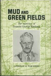 MUD AND GREEN FIELDS; THE MEMOIRS OF GENERAL GEORGE KITCHING by Major General George Kitching - Signed First Edition - 1986 - from Well Read Books (SKU: 005048)