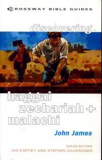 HAGGAI ZECHARIAH AND MALACHI (Crossway Bible Guide)