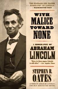 With Malice Toward None : A Biography of Abraham Lincoln