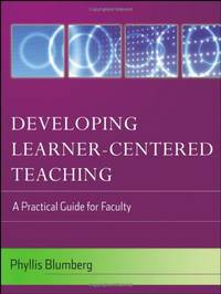 Developing LearnerâCentered Teaching: A Practical Guide for Faculty