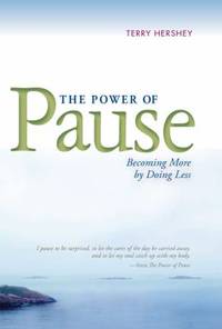 The Power of Pause : Becoming More by Doing Less