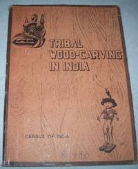 Tribal Wood-Carving in India by M.K. Pal - 1971