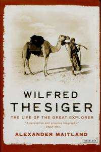 image of Wilfred Thesiger, The Life of the Great Explorer