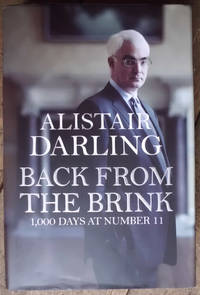 Back From The Brink: 1,000 days at Number 11 by Darling, Alistair - 2011