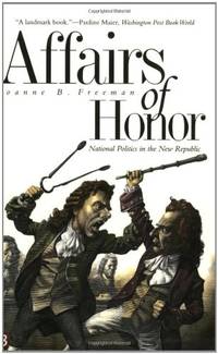 Affairs of Honor: National Politics in the New Republic (Yale Nota Bene)