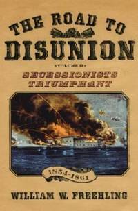 The Road to Disunion: Volume II: Secessionists Triumphant, 1854-1861