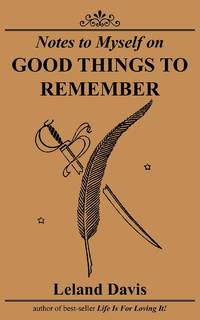 Notes to Myself on Good Things To Remember