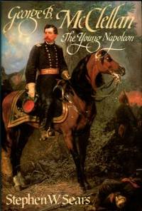 image of George B. McClellan: The Young Napoleon