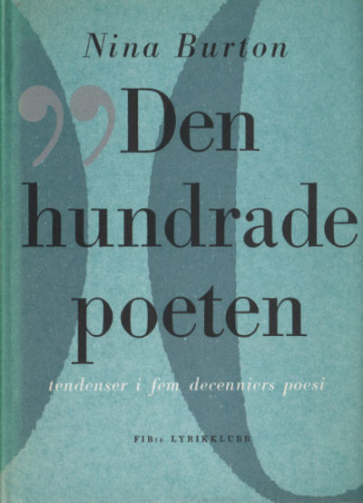 DEN HUNDRADE POETEN. Tendenser i fem decenniers…