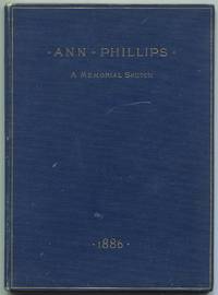 Ann Phillips. Wife of Wendell Phillips. A Memorial Sketch