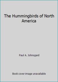 The Hummingbirds of North America