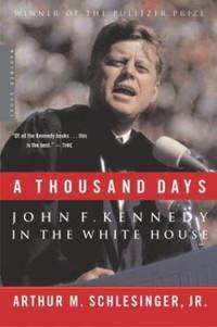 A Thousand Days : John F. Kennedy in the White House