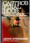 Castro's Final Hour the Secret Story Behind the Coming Downfall Of Communist Cuba