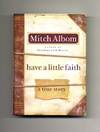 Have A Little Faith, A True Story  - 1st Edition/1st Printing