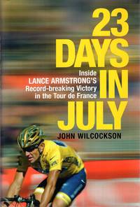 23 Days in July: Inside Lance Armstrong's Record-Breaking Victory in the Tour De France X14 9