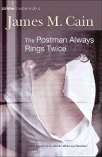 The Postman Always Rings Twice (Crime Masterworks) by James M. Cain - 2005-12-01