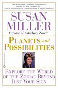 Planets & Possibilities: Explore the World of the Zodiac Beyond Just Your Sign