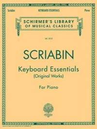 SCRIABIN Keyboard Essentials -   Original Works: For Piano  (Schirmer&#039;s Library of Musical Classics) by G. Schirmer, Inc - 1995-08-02