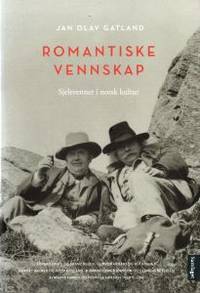 Romantiske vennskap. Sjelevenner i norsk kultur