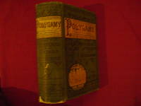 Polygamy: or, The Mysteries and Crimes of Mormonism. Being a Full and Authentic History of Polygamy and the Mormon Sect from Its Origin to the Present Time. With a Complete Analysis of Mormon Society and Theocracy, and an Expose of The Secret Rites and Ceremonies of The Latter Day Saints. by Beadle, J.H - 1870.