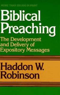 Biblical Preaching : The Development and Delivery of Expository Messages