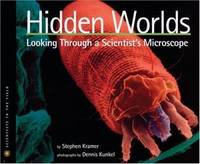 Hidden Worlds : Looking Through a Scientist's Microscope