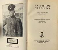 Knight of Germany Oswald Boelcke German Ace Translated from the German by Claud W. Sykes.