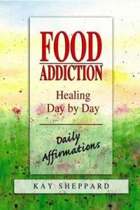 Food Addiction : Healing Day by Day, Daily Affirmations