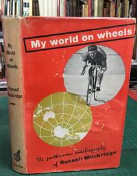 My World on Wheels. The posthumous autobiography of Russell Mockridge completed by John Burrowes.