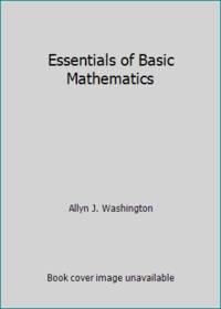 Essentials of Basic Mathematics by Allyn J. Washington - 1973