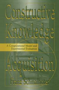Constructive Knowledge Acquisition: A Computational Model and Experimental Evaluation