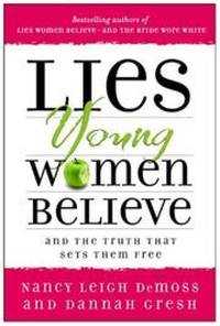 image of Lies Young Women Believe: And the Truth that Sets Them Free