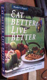 image of Eat Better, Live Better -- the commonsense guide to nutrition and good health, with more than 200 Recipes