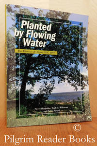 Planted by Flowing Water: The Diocese of Ottawa, 1847-1997. by Hurtubise, Pierre with Mark G. McGowan and Pierre Savard - 1998