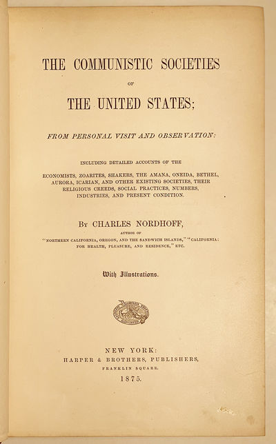 The Communistic Societies Of The United States: From Personal Visit And Observation: