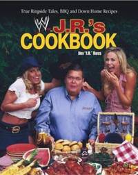 J. R.'s Cookbook: True Ringside Tales, BBQ, and Down-Home Recipies