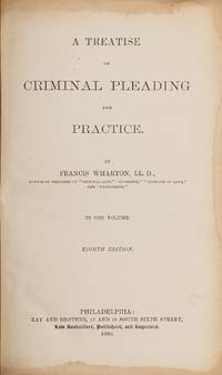 A Treatise on Criminal Pleading and Practice. Eighth edition