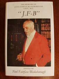 The Memoirs of Jack Fairfax-Blakeborough  -  &quot;J.F-B&quot; by Fairfax-Blakeborough, Noel    (edited by) - 1978