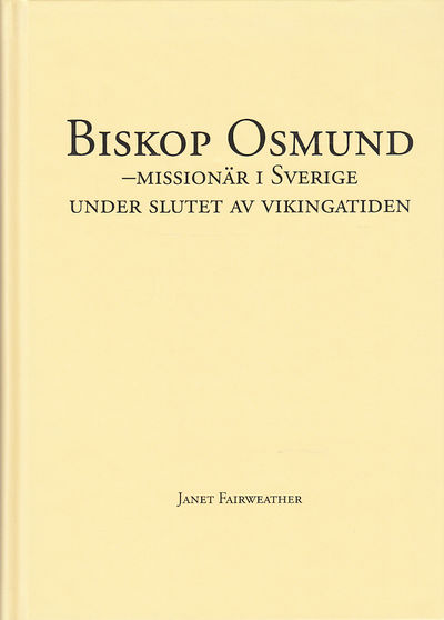 Biskop Osmund - missionär i Sverige under slutet…