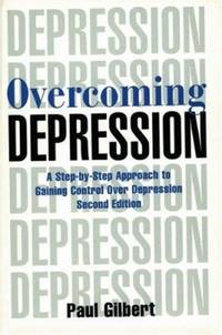 Overcoming Depression : A Step-by-Step Approach to Gaining Control over Depression